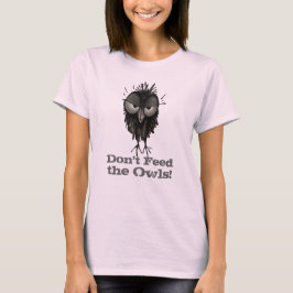 Voed de eigenaar niet aan - Funny Owl Gezegde T-shirt