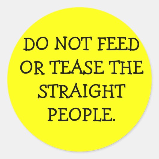 VOED OF PLAAG DE RECHTLIJNIGE MENSEN NIET. RONDE STICKER (Voorkant)