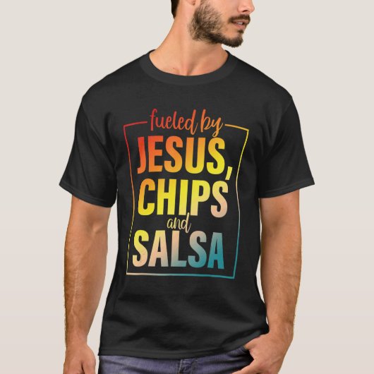 Voeding gevoed door Jezus Chips & Salsa Mexican Fo T-shirt (Voorkant)