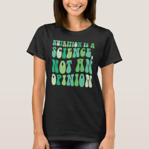 Voeding is een wetenschap en geen advies van de Nu T-shirt