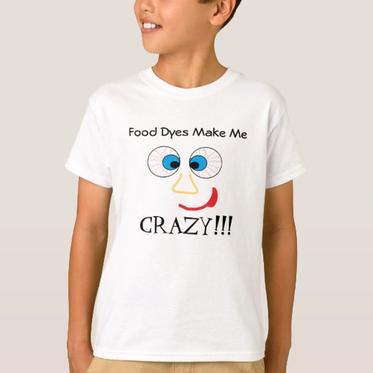 Voedingskleurstoffen maken me CRAZY!!! T-shirt (Voorkant)