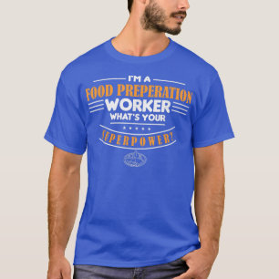Voedsel- en preperatiewerker die uw Superpower Coo T-shirt