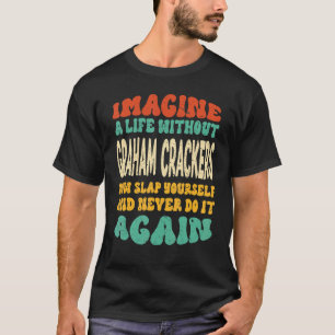 Voedsel Graham Crackers Citaat voor Graham Cracker T-shirt