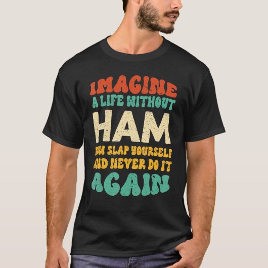 Voedsel Ham Citaat Voor Ham T-shirt (Voorkant)