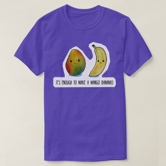 Voedsel is genoeg om mango-bananen te maken t-shirt (Design voorkant)