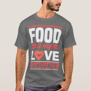 Voedsel is mijn liefdestaal: foodie T-Shirt