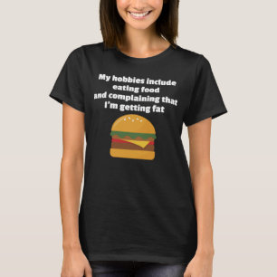 Voedsel Liefde Eten Klagen Vet worden T-shirt