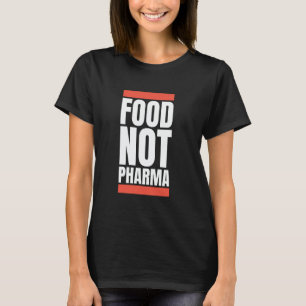 Voedsel Niet Pharma Natuurlijke Biologische Voedin T-shirt