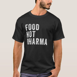 Voedsel niet Pharma Nutraceuticals Natuurlijke bio T-shirt
