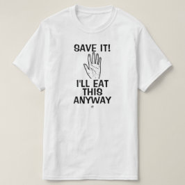 Voedselgrap (Bewaar het! Ik eet dit toch wel) T-shirt