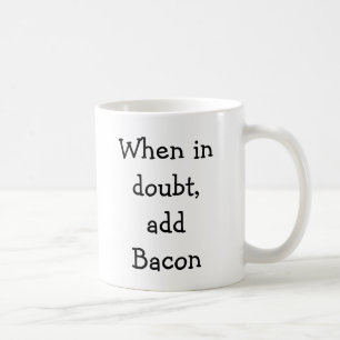 Voeg bij twijfel Bacon toe Koffiemok