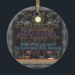 Voeg een naam Sunshine  Chalkboard toe Keramisch Ornament<br><div class="desc">Voeg een naam toe aan deze charmante  illustratie met de woorden die je mijn zonneschijn bent. Een perfect cadeau voor vriendjes,  vriendinnen,  vrouwen,  echtgenoten,  pasgetrouwden,  voor een kind,  ouders,  een beste vriend en iedereen waar je om geeft.</div>