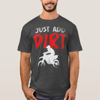 Voeg gewoon Dirt Funny Dirt Bike Motorcross Enduro T-shirt