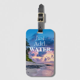 Voeg gewoon water toe, prachtige tropische zon en  bagagelabel