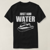 Voeg gewoon water toe t-shirt (Design voorkant)