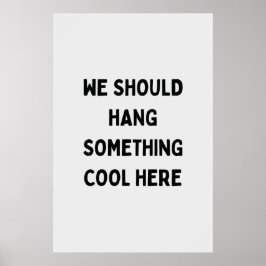 Voeg Humor toe aan uw ruimte Poster