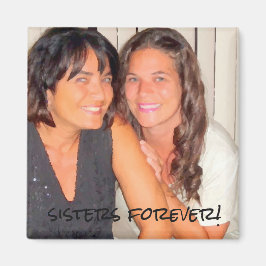 Voeg je foto Leuke Zusters Forever toe Magneet