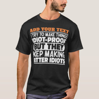Voeg je naam toe Ik probeer dingen grappig te make T-shirt