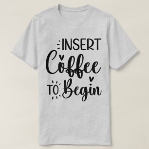 Voeg koffie in om te beginnen met elegante eenvoud t-shirt