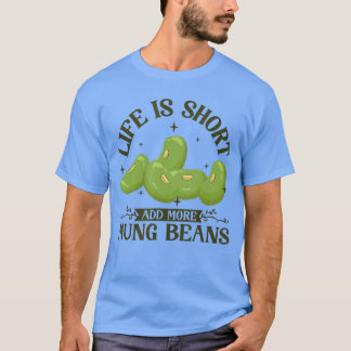 Voeg meer mungbonenvriend toe t-shirt