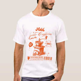 Voeg wat cafeïne toe t-shirt