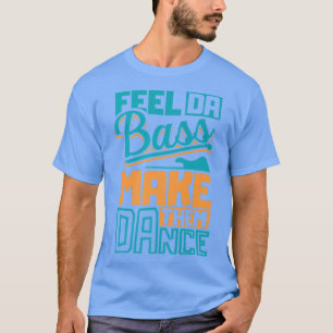 Voel de bas van de klap gitaar en laat ze dansen S T-shirt