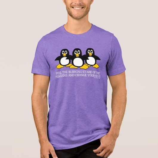 Voel de brandende blik van de pinguïns T-shirt (Voorkant)