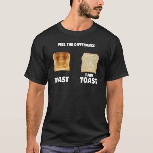 Voel het verschil in de Toast Raw Toast T-shirt (Voorkant)