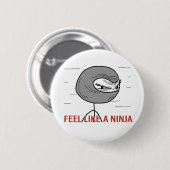 Voel je als een Ninja Ronde Button 5,7 Cm (Voorkant /achterkant)