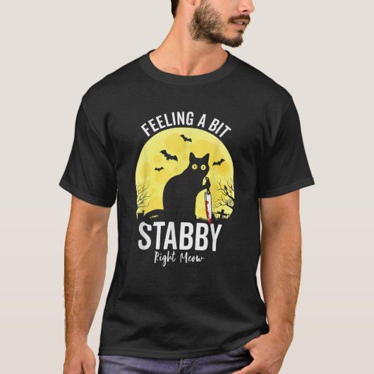 Voel je een beetje Stabby Right Meow Funny Black C T-shirt (Voorkant)