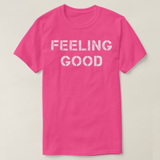 Voel je goed vandaag t-shirt (Design voorkant)