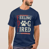 Voel je hond moe - Grappig uitgeput Hondenliefhebb T-shirt (Voorkant)