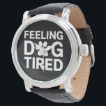 Voel je hond moe horloge<br><div class="desc">Voel je hond moe</div>