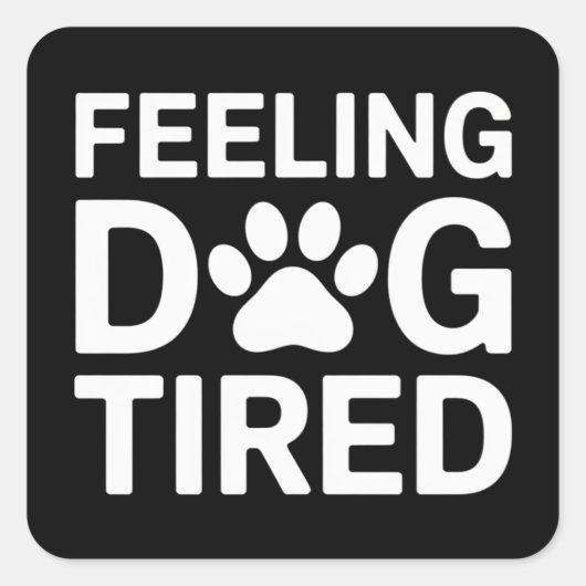 Voel je hond moe vierkante sticker (Voorkant)