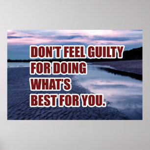 Voel je niet schuldig om te doen wat het beste voo poster