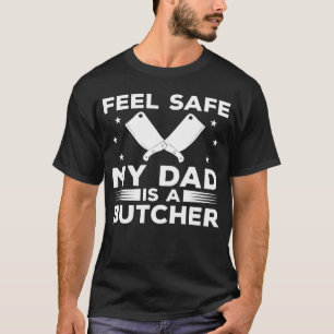 Voel je veilig dat mijn vader een slager is t-shirt