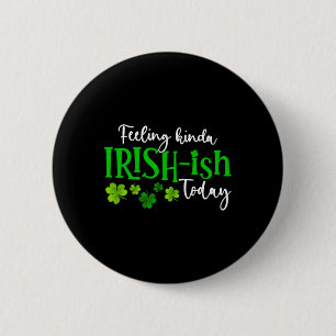 Voel me een beetje Iers vandaag Shamrock trots St  Ronde Button 5,7 Cm