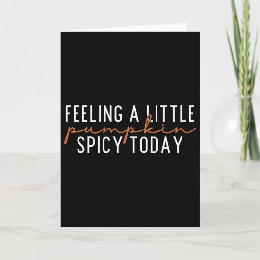 Voel me een beetje pompoen pittig vandaag  kaart (Voorkant)