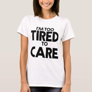 Voeling lui - Te gegrepen om om te zorgen, wit T-s T-shirt