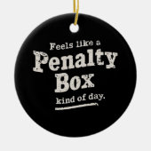 Voelt als een penalty box dag hockey speler keramisch ornament (Voorkant)