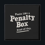 Voelt als een penalty box dag hockey speler magneet<br><div class="desc">Voelt als een penalty box dag hockey speler</div>