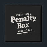 Voelt als een penalty box dag hockey speler magneet<br><div class="desc">Voelt als een penalty box dag hockey speler</div>