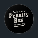 Voelt als een penalty box dag hockey speler ronde button 7,6 cm<br><div class="desc">Voelt als een penalty box dag hockey speler</div>
