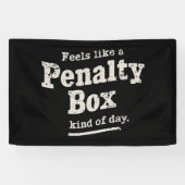 Voelt als een penalty box dag hockey speler spandoek (Horizontaal)