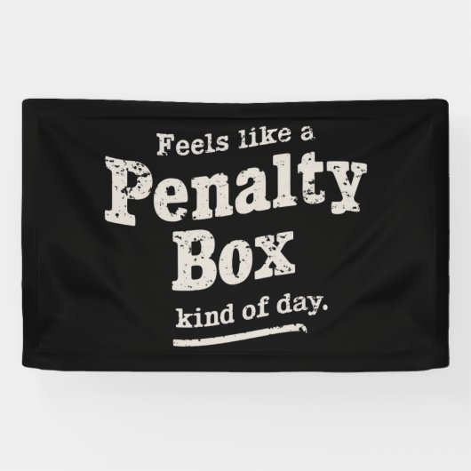 Voelt als een penalty box dag hockey speler spandoek (Horizontaal)