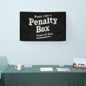 Voelt als een penalty box dag hockey speler spandoek (Beurs)