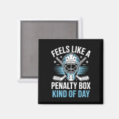 Voelt als een Penalty Box Soort Dag _18 Magneet (Voorkant / Achterkant)