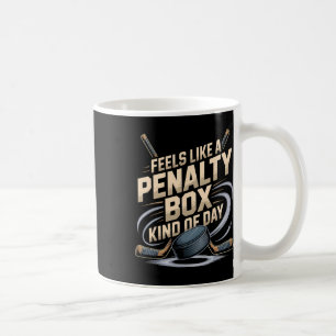 Voelt als een penalty box soort dag Funny Hockey  Koffiemok