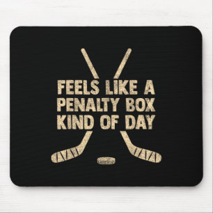 Voelt als een penalty box soort dag Funny Hockey Muismat