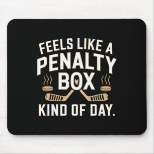 Voelt als een penalty box soort dag Funny Hockey Muismat
